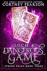 Such a Dangerous Game (Stolen Tears Book 3) Kindle Edition