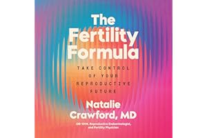 The Fertility Formula: Take Control of Your Reproductive Future