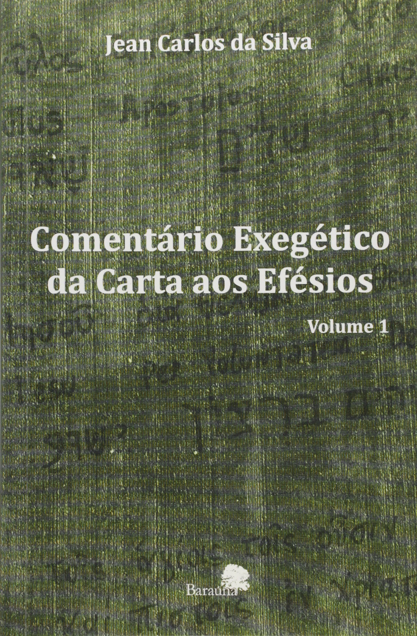 Comentarios Exegeticos Da Carta Aos Efesios V. 01 PDF Jean Carlos Da Silva Comentarios Exegeticos Da Carta Aos Efesios V. 01 PDF Jean Carlos Da Silva