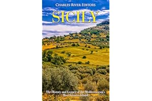 Sicily: The History and Legacy of the Mediterranean’s Most Famous Island