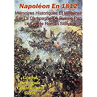 Napoléon En 1812. Mémoires Historiques Et Militaires Sur La Campagne De Russie Par Le Comte Roman Sołtyk: Général De… book cover