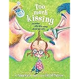 Too Much Kissing!: And Other Silly Dilly Songs About Parents