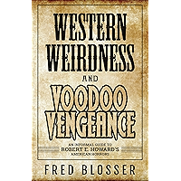 Western Weirdness and Voodoo Vengeance: An Informal Guide to Robert E. Howard's American Horrors book cover