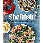 Shellfish: Recipes with the Fresh Taste of the Sea (A Seafood Cookbook)