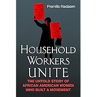 Household Workers Unite: The Untold Story of African American Women Who Built a Movement book cover