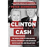 Clinton Cash: The Untold Story of How and Why Foreign Governments and Businesses Helped Make Bill and Hillary Rich