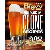 The Brew Your Own Big Book of Clone Recipes: Featuring 300 Homebrew Recipes from Your Favorite Breweries