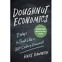 Doughnut Economics: Seven Ways to Think Like a 21st-Century Economist book cover