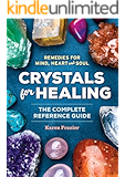Crystals for Healing: The Complete Reference Guide With Over 200 Remedies for Mind, Heart & Soul