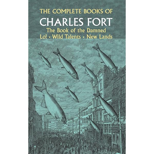 The Collected Works of Charles Fort: The Book of the Damned, New