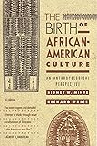 The Birth of African-American Culture: An Anthropological Perspective