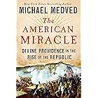 The American Miracle: Divine Providence in the Rise of the Republic