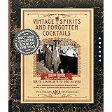Vintage Spirits and Forgotten Cocktails: From the Alamagoozlum to the Zombie 100 Rediscovered Recipes and the Stories Behind 