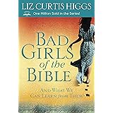 Bad Girls of the Bible: And What We Can Learn from Them