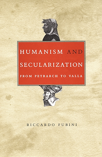 Download Humanism and Secularization: From Petrarch to Valla (Duke Monographs in Medieval and Renaissance Studies) (English Edition) PDF