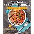 Vegan Slow Cooking for Two or Just for You: More than 100 Delicious One-Pot Meals for Your 1.5-Quart/Litre Slow Cooker