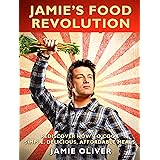 Jamie's Food Revolution: Rediscover How to Cook Simple, Delicious, Affordable Meals