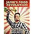 Jamie's Food Revolution: Rediscover How to Cook Simple, Delicious, Affordable Meals