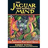 The Jaguar that Roams the Mind: An Amazonian Plant Spirit Odyssey