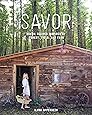 Savor: Rustic Recipes Inspired by Forest, Field, and Farm