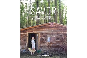 Savor: Rustic Recipes Inspired by Forest, Field, and Farm