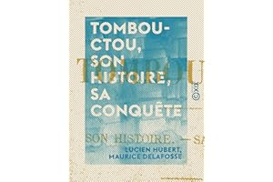 Tombouctou, son histoire, sa conquête (French Edition)