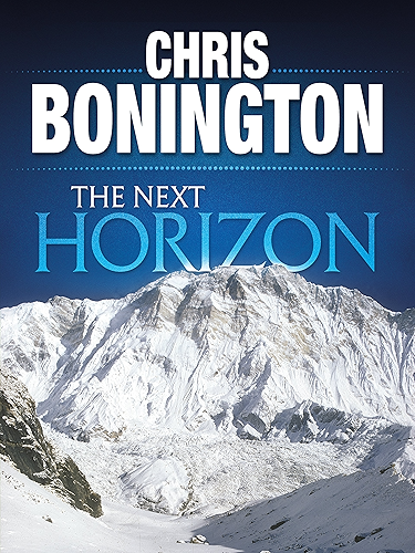 Download The Next Horizon: From the Eiger to the south face of Annapurna (English Edition) PDF
