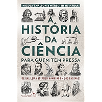 A história da ciência para quem tem pressa: De Galileu a Stephen Hawking em 200 páginas! (Série Para quem Tem Pressa… book cover