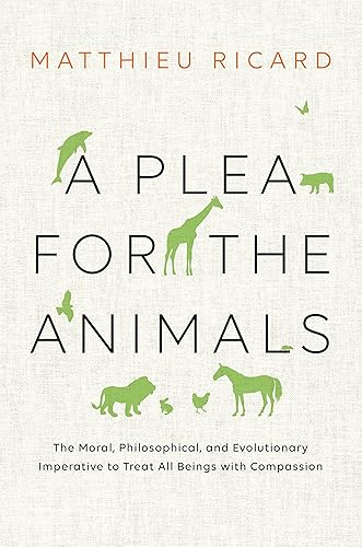Download A Plea for the Animals: The Moral, Philosophical, and Evolutionary Imperative to Treat All Beings with Compassion PDF