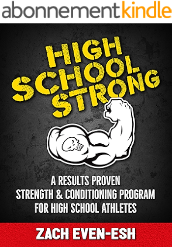 Download High School STRONG: A Results Proven Strength & Conditioning Program to Build Faster, Stronger & More Explosive High School Athletes (English Edition) PDF