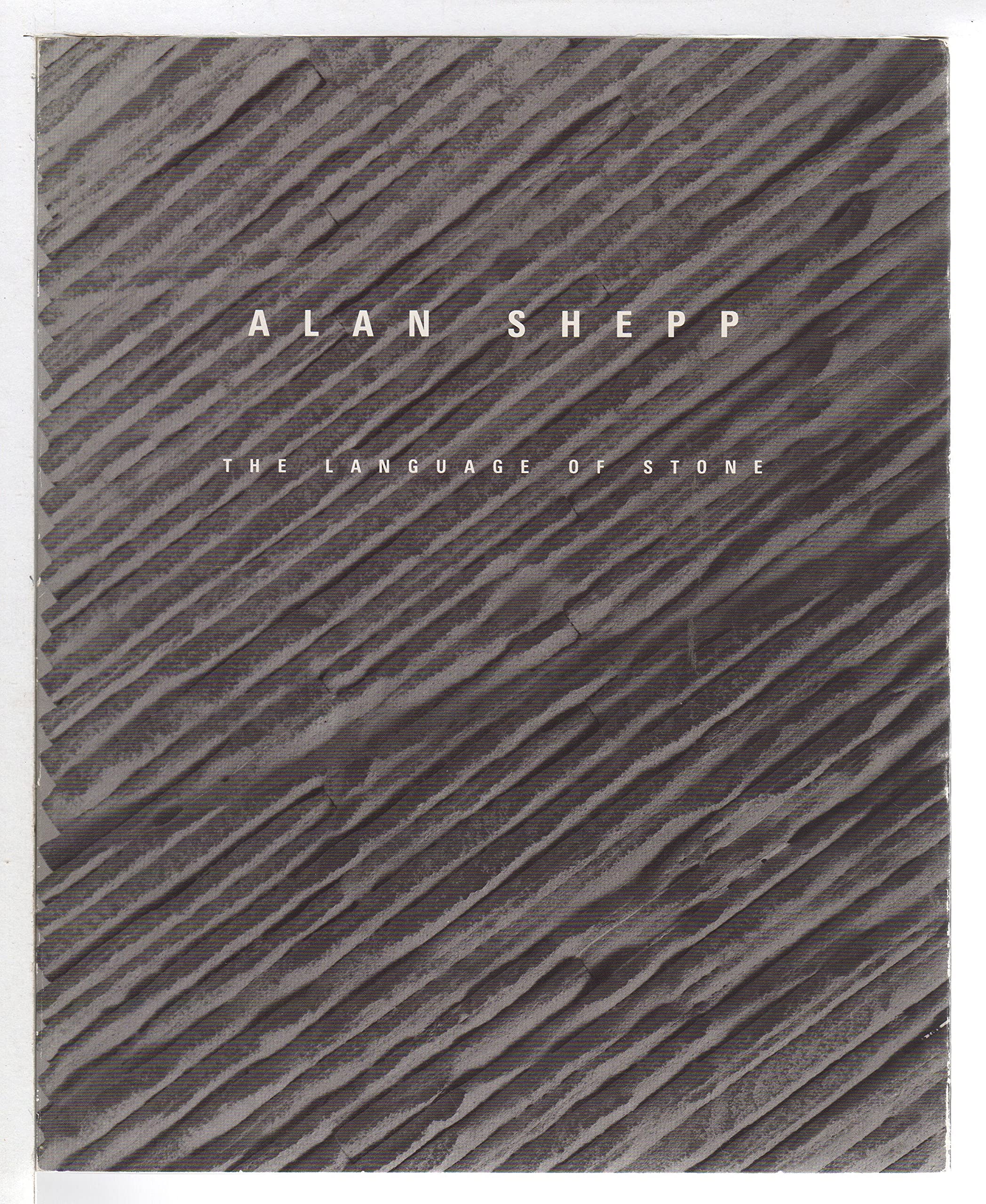 Alan Shepp The Language Of Stone Shepp Alan Jo Farb Hernandez Curator Essays By Mark Levy And Phyllis Tuchman Amazon Com Books