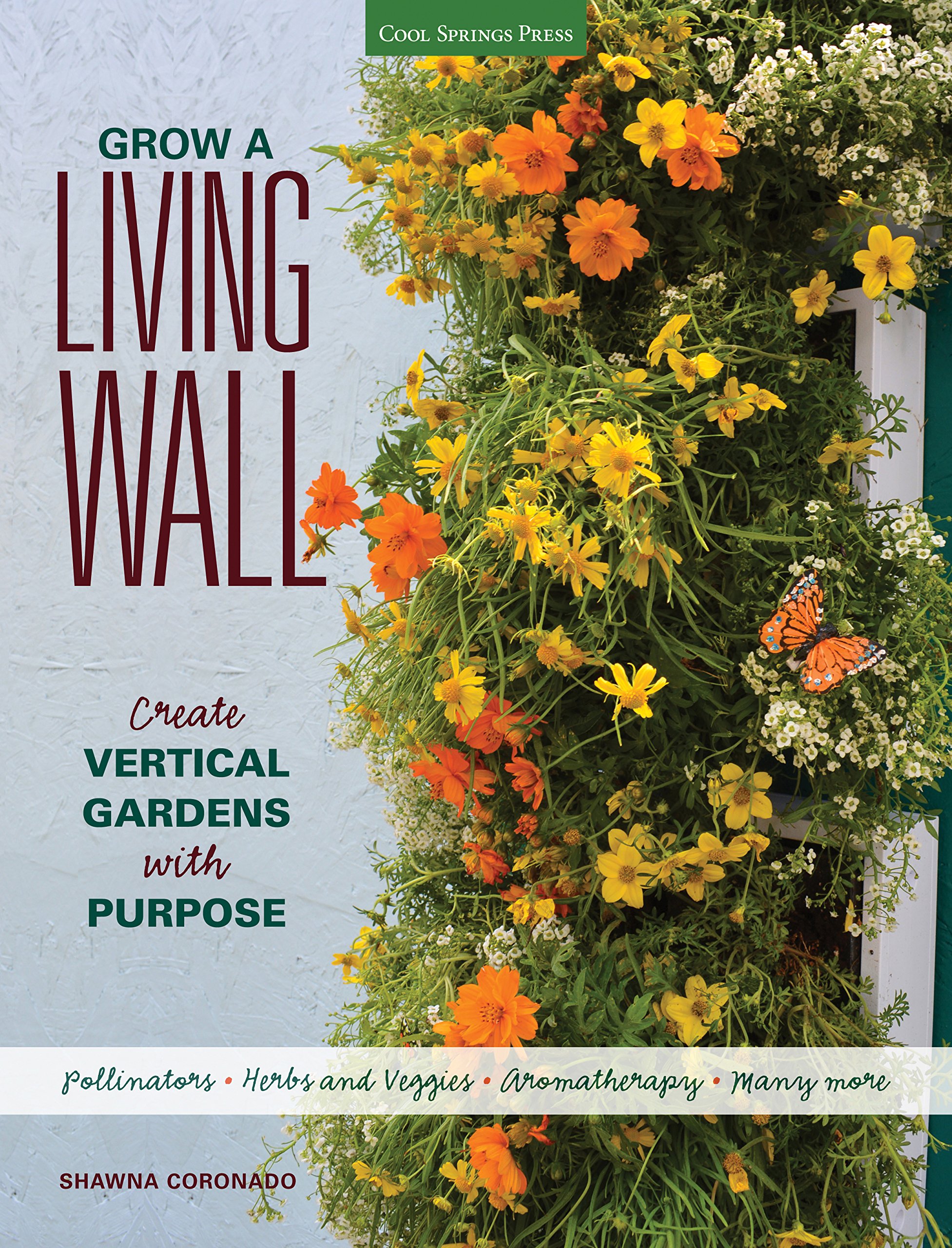 living plant wall outdoor on Grow A Living Wall Create Vertical Gardens With Purpose Pollinators Herbs And Veggies Aromatherapy Many More Coronado Shawna 9781591866244 Amazon Com Books