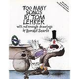 Too Many Songs by Tom Lehrer with Not Enough Drawings by Ronald Searle