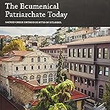 The Ecumenical Patriarchate Today: Sacred Greek Orthodox Sites of Istanbul