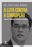 A luta contra a corrupção: A Lava Jato e o futuro de um país marcado pela impunidade