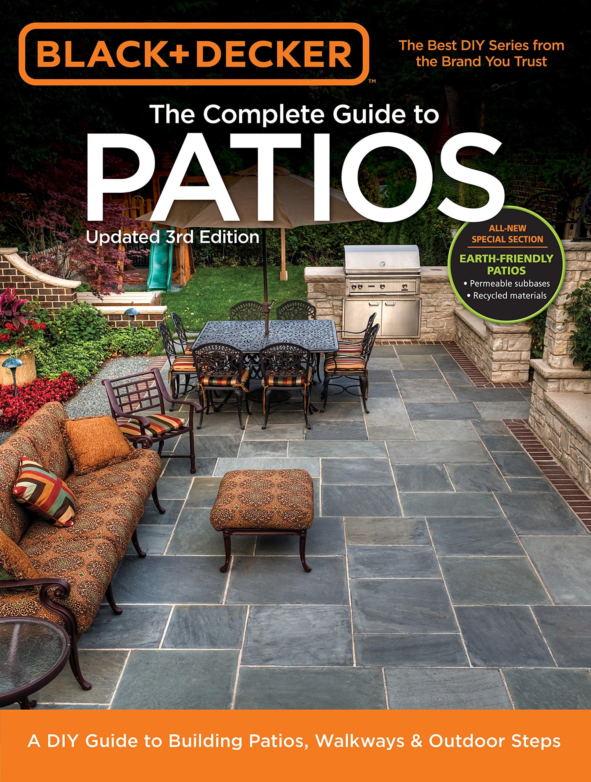 Complete Guide to Patios: A DIY Guide to Building Patios, Walkways & Outdoor Steps