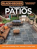 Complete Guide to Patios: A DIY Guide to Building Patios, Walkways & Outdoor Steps