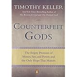 Counterfeit Gods: The Empty Promises of Money, Sex, and Power, and the Only Hope that Matters