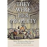 They Were Her Property: White Women as Slave Owners in the American South
