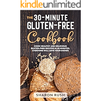 The 30-Minute Gluten-Free Cookbook: Cook Healthy and Delicious Gluten-Free Recipes in 30 Minutes. Everyone Will Love… book cover