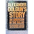 Alexander Dolgun's story An American in the Gulag Dolgun, Alexander