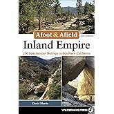 Afoot & Afield: Inland Empire: 256 Spectacular Outings in Southern California