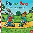 Pip & Posy The Super Scooter