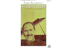 Dennis Alexander's Favorite Solos, Bk 3: 7 of His Original Piano Solos