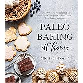 Paleo Baking at Home: The Ultimate Resource for Delicious Grain-Free Cookies, Cakes, Bars, Breads and More
