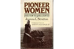 Pioneer women: Voices from the Kansas frontier