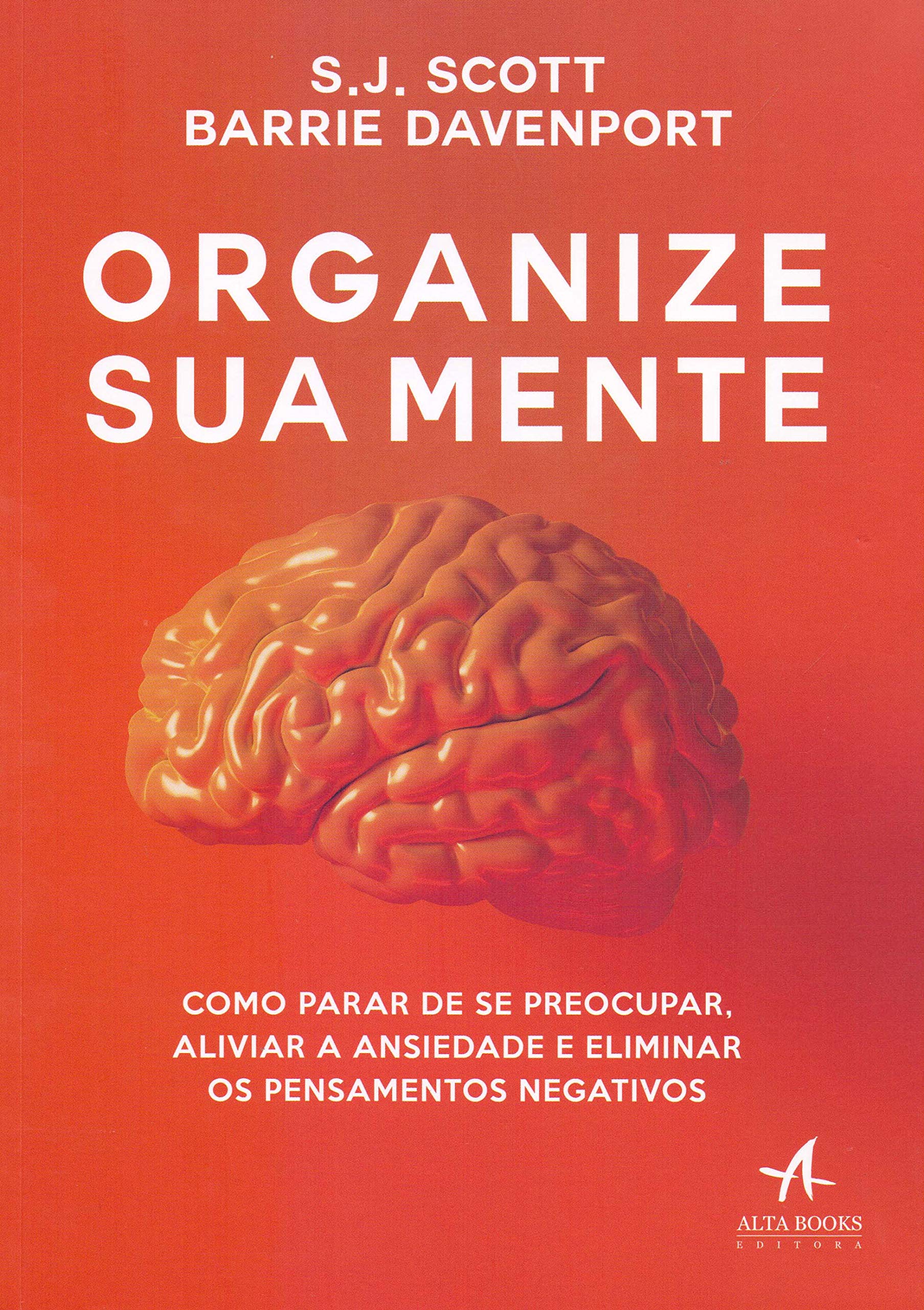 Organize Sua Mente: Como parar de se preocupar, aliviar a ansiedade e ...