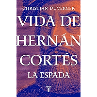 Vida de Hernán Cortés: La espada (Vida de Hernán Cortés 1) (Spanish Edition) book cover Vida de Hernán Cortés: La espada (Vida de Hernán Cortés 1) (Spanish Edition) book cover