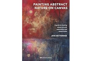 Painting Abstract Nature on Canvas: A Guide To Creating Vibrant Art With Watercolour And Mixed Media