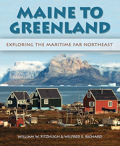 Download Maine to Greenland: Exploring the Maritime Far Northeast (English Edition) PDF